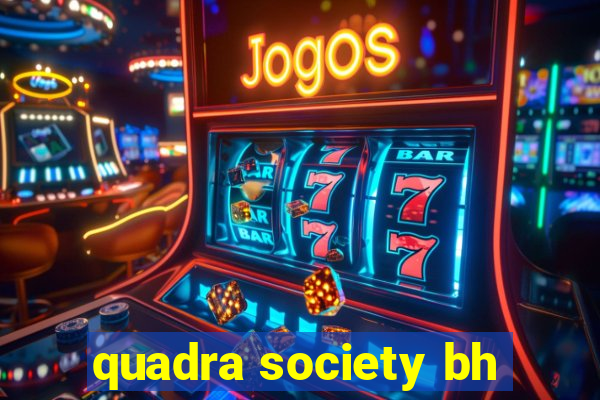 quadra society bh